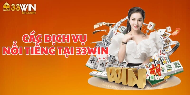 Cùng giới thiệu 33WIN tìm hiểu những dịch vụ giải trí cực hot