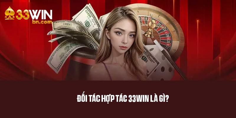 Giới thiệu về chương trình đối tác hợp tác 33win