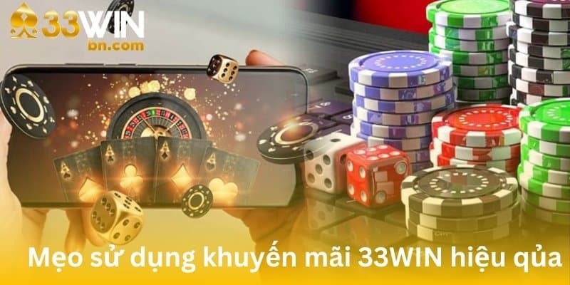 Hoạt động ưu đãi 33WIN sẽ trở nên hữu ích nếu bạn sử dụng triệt để