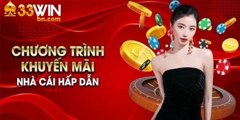 Khuyến mãi nổi trội khi tham gia hoạt động ưu đãi 33WIN